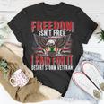 Freedom Isnt Free I Paid For It Proud Desert Storm Veteran T-shirt Funny Gifts