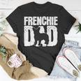 Frenchie French Bulldog Dad Father Papa Fathers Day Gift Unisex T-Shirt Unique Gifts
