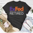Funny Co-Worker Gift Federal Ex Fed Happy Retirement Party Unisex T-Shirt Unique Gifts