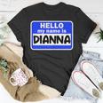Funny Hi Hello My Name Is Dianna On Nametag Introduction Unisex T-Shirt Unique Gifts
