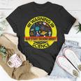 Funny Science Science Lover Gift Science Unisex T-Shirt Unique Gifts