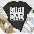 Girl Dad Proud Dad Of Girl Fathers Day Gift Unisex T-Shirt Unique Gifts