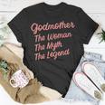 Godmother The Woman The Myth The Legend Godmothers Godparent Unisex T-Shirt Funny Gifts