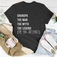 Grandpa The Man The Myth The Legend The Bad Influence Unisex T-Shirt Unique Gifts