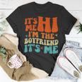 Groovy Retro Its Me Hi Im The Boyfriend Its Me Unisex T-Shirt Unique Gifts