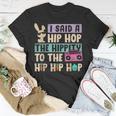 Happy Easter I Said A Hip Hop The Hippity To The Hip Hip Hop Unisex T-Shirt Unique Gifts