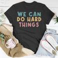 We Can Do Hard Things Motivational Teacher T-Shirt Funny Gifts