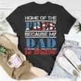 Home Of The Free Because My Dad Is Brave Us Army Veteran T-Shirt Funny Gifts