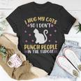 Hot Cat I Hug My Cats So I Don’T Punch People In The Throat Unisex T-Shirt Unique Gifts