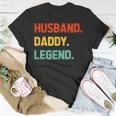 Husband Daddy Legend Funny Fathers Day For Daddy Best Dad Unisex T-Shirt Unique Gifts