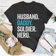 Husband Daddy Soldier Hero Legend Father Gift Military Gift Unisex T-Shirt Unique Gifts