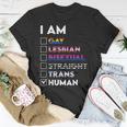 I Am Gay Lesbian Bisexual Straight Trans Human Unisex T-Shirt Unique Gifts