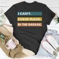 I Cant I Have Plans In The Garage Car Mechanic Design Print Unisex T-Shirt Unique Gifts