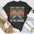 I Cant I Have Plans In The Garage Car Mechanic Gift Unisex T-Shirt Unique Gifts