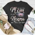 I Have Two Titles Mom And Nonna Floral Mothers Day Gifts Gift For Womens Unisex T-Shirt Unique Gifts