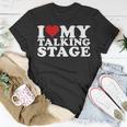 I Heart My Talking Stage I Love My Talking Stage Unisex T-Shirt Unique Gifts