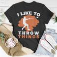 I Like To Throw Things Hammer Throwing Hammer Thrower Unisex T-Shirt Unique Gifts