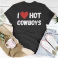 I Love Hot Cowboys - I Heart Cowboys Funny Western Unisex T-Shirt Unique Gifts