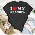 I Love My Grandpa I Heart My Grandpa Unisex T-Shirt Unique Gifts