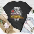 I Love My Mom Dad Sister Brother Unisex T-Shirt Unique Gifts