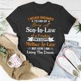 I Never Dreamed I’D End Up Being A Son In Law Of A Freakin Awesome Mother In Law But Here I Am Living The Dream Unisex T-Shirt Unique Gifts