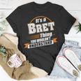 Its A Bret Thing You Wouldnt Understand Bret Named Unisex T-Shirt Funny Gifts