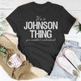 Its A Johnson Thing Family Reunion Pride Heritage Gift Unisex T-Shirt Funny Gifts