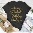 It’S My Stepdad’S Birthday Today Bday Matching Unisex T-Shirt Unique Gifts