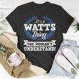 Its A Watts Thing You Wouldnt Understand Name T-Shirt Funny Gifts