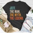 Jeff The Man The Myth The Legend First Name Jeff Gift For Mens Unisex T-Shirt Funny Gifts