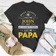 John Name Gift My Favorite People Call Me Papa Gift For Mens Unisex T-Shirt Funny Gifts