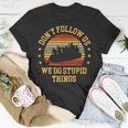 Kayaking Dont Follow Us We Do Stupid Things Rafting T-Shirt Funny Gifts