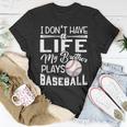 Kids I Dont Have A Life My Brother Plays Baseball Unisex T-Shirt Unique Gifts