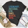 Legendary Awesome Epic Since March 2013 Vintage Birthday T-Shirt Funny Gifts