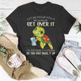 Let Me Pour You A Tall Glass Of Get Over It Turtle Gifts Unisex T-Shirt Unique Gifts