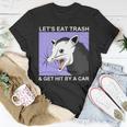 Lets Eat Trash And Get Hit By A Car V2 Unisex T-Shirt Unique Gifts