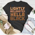 Lightly Melanated Hella Black Melanin African Pride V2 Unisex T-Shirt Funny Gifts