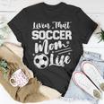 Livin That Soccer Mom Life Sport Mom Mothers Day Womens Unisex T-Shirt Unique Gifts