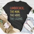 Lumberjack The Man The Hero The Legend Unisex T-Shirt Funny Gifts