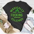 Magically Fucking DeliciousStPatricks Day Unisex T-Shirt Unique Gifts