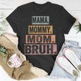 Mama Mommy Mom Bruh Mothers Day Vintage Mother Funny Unisex T-Shirt Unique Gifts