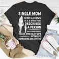 Mother Grandma Single Mom Is Not Status It Is A Word That Describes A Person Who Is Strong Mom Grandmother Unisex T-Shirt Unique Gifts