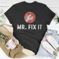 Mr Fix It Funny Plumber Gift For Dad Unisex T-Shirt Unique Gifts