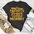 My Favorite Prince Calls Me Mommy Mothers Day From Son Gift For Womens Unisex T-Shirt Unique Gifts