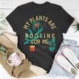 My Plants Are Rooting For Me V2 Unisex T-Shirt Unique Gifts