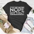 Nope Not Today Novelty Distressed Vintage T-Shirt Funny Gifts