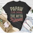 Papaw From Grandchildren Papaw The Myth The Legend Gift For Mens Unisex T-Shirt Funny Gifts