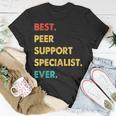 Peer Support Specialist Best Peer Support Specialist Ever Unisex T-Shirt Funny Gifts