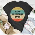 President | Best President Ever Unisex T-Shirt Funny Gifts