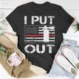 I Put Out Safety Firefighters Fireman Fire T-Shirt Funny Gifts